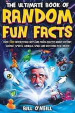 The Ultimate Book of Random Fun Facts: Over 1000 Interesting Facts And Trivia
