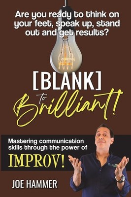 Blank to Brilliant: Mastering Communication Skills Through the Power of Impr...