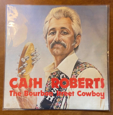 CASH ROBERTS The Bourbon Street Cowboy RARE '78 NEW ORLEANS OUTLAW! Awesome!!!