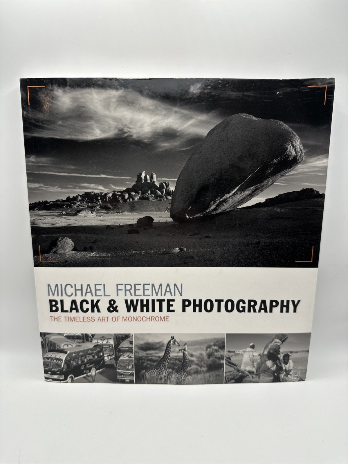 Black and White Photography : The Timeless Art of Monochrome by Freeman 2017