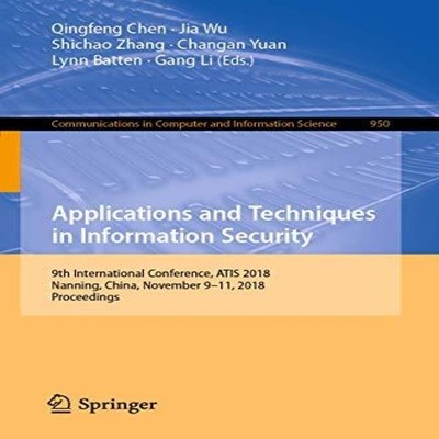 Applications and Techniques in Information Security 9th Internati