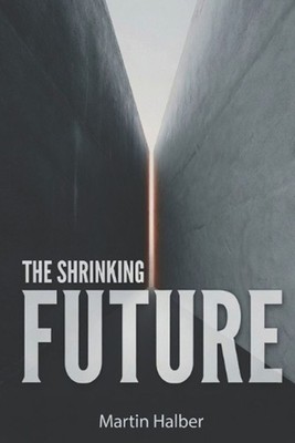 The Shrinking Future: Why More and More People No Longer Expect Life to Get Bett