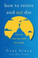 Gary Sirak (U. A.) | How To Retire And Not Die | Taschenbuch | Englisch (2021)
