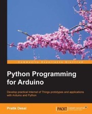 Python Programming for Arduino 9781783285938 by Desai, Pratik