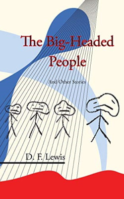 The Big-Headed People and Other Stories -  NEW D F Lewis 2017