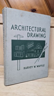 Architectural Drawing by Harvey W. Waffle Revised Edition Illustrated Hardcover