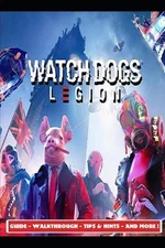 Watch Dogs Legion Guide - Walkthrough - Tips & Hints - And More! by Aso 2 Paperb