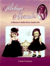 MADAME ALEXANDER COLLECTOR'S DOLLS PRICE GUIDE, NO 22 By Linda Crowsey EXCELLENT