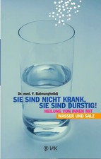 Sie sind nicht krank, sie sind durstig: Heilung von innen mit Wasser und Salz -