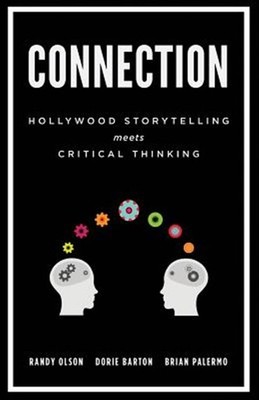 Connection: Hollywood Storytelling Meets Critical Thinking by Olson, Randy, B...