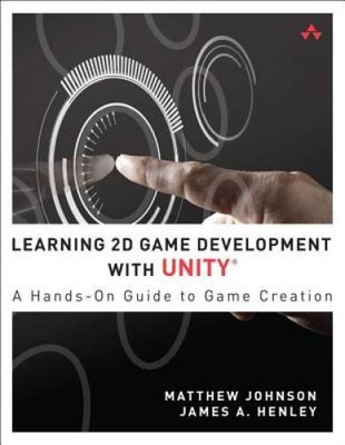 Learning 2D Game Development with Unity: A Hands-On Guide to Game C - GOOD