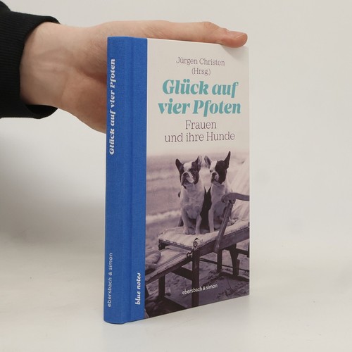 Glück auf vier Pfoten: Frauen und ihre Hunde | Jürgen Christen