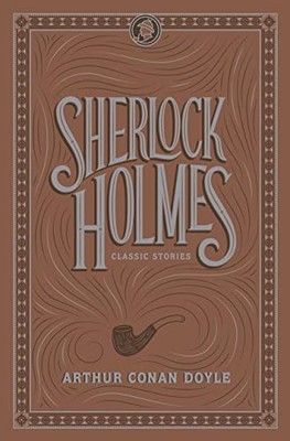 Sherlock Holmes: Classic Stories (Barnes & Noble Flexibound Editions)