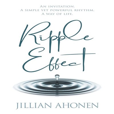 Ripple Effect A Transformational Journey into God's Heart That Wi