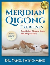 Meridian Qigong Exercises: Combining Qigong, Yoga and Acupressure by Yang New+-