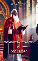 The African Christian Vs. God's Word Jacob Oyerinde