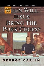 When Will Jesus Bring the Pork Chops?, Carlin, George