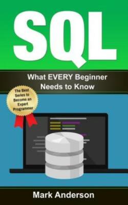 Sql: What Every Beginner Needs To Know