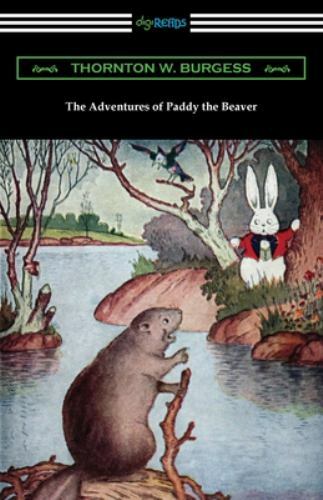 The Adventures of Paddy the Beaver by Burgess, Thornton W., Brand New, Free s...