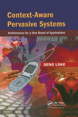 Context-Aware Pervasive Systems: Architectures for a New Breed of Applications b