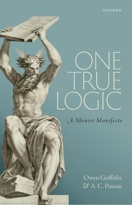 One True Logic by Owen Griffiths, A.C. Paseau - 9780198967095