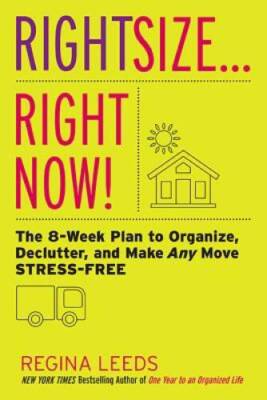 Rightsize . . . Right Now!: The 8-Week Plan to Organize, Declutter, and M - GOOD