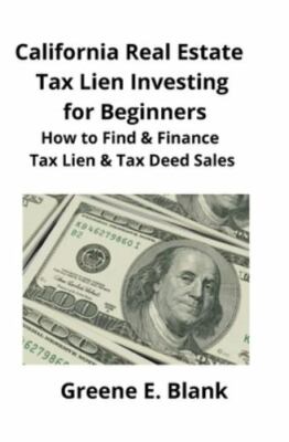 California Real Estate Tax Lien Investing for Beginners: Secrets to Find, Fin...