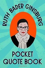 Ruth Bader Ginsburg Pocket Quote Book: Notorious and Wise Sayings F - GOOD