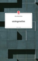 Clara Maria Braun | Unangenehm. Life Is A Story - story.one | Buch | Deutsch