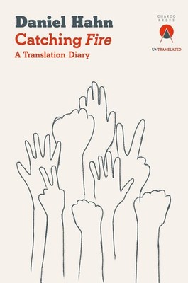 Catching Fire: A Translation Diary by Daniel Hahn (English) Paperback Book
