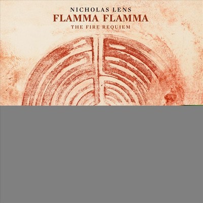 NICHOLAS LENS NICHOLAS LENS: FLAMMA FLAMMA - THE FIRE REQUIEM NEW CD
