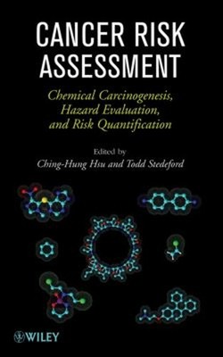 Cancer Risk Assessment : Chemical Carcinogenesis, Hazard Evaluati