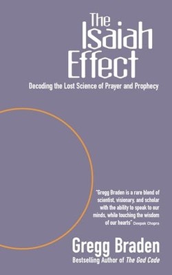 The Isaiah Effect: Decoding The Lost Science Of Pray by Braden, Gregg 1401903606