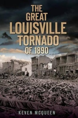 Keven McQueen The Great Louisville Tornado of 1890 (Taschenbuch) Disaster