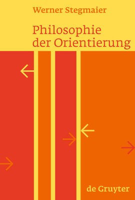 Philosophie der Orientierung | Werner Stegmaier | 2008 | deutsch