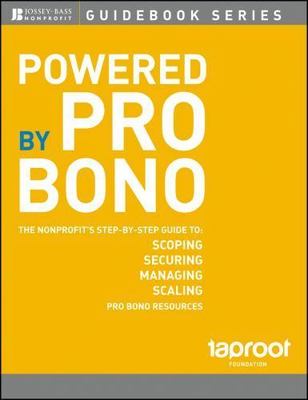 Powered by Pro Bono: The Nonprofit�s Step-By-Step Guide to Scoping,...