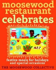 Moosewood Restaurant Celebrates: Festive Meals for Holidays and Special O - GOOD