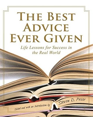 The Best Advice Ever Given: Life Les..., Steven D Price