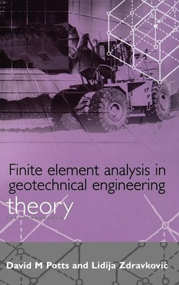 David M. Potts (u. a.) | Finite Element Analysis in Geotechnical Engineering