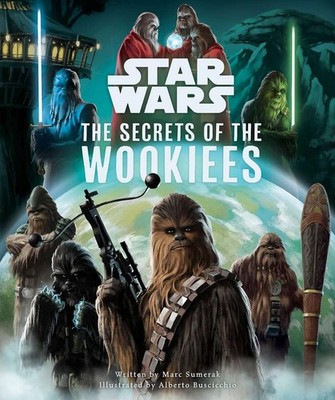 Star Wars: The Secrets of the Wookiees, Marc Sumerak, New condition, Book
