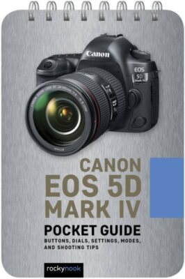 Canon EOS 5D Mark IV Guide : Buttons, Dials, Settings, Modes, and Shooting Ti...