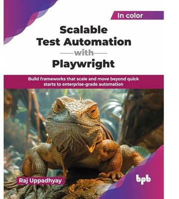 Scalable Test Automation with Playwright: Build frameworks that scale and move
