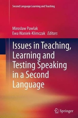 Issues in Teaching, Learning and Testing Speaking in a Second... - 9783662511626