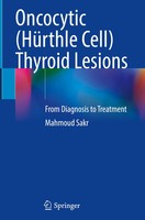 Oncocytic (HüRthle Cell) Thyroid Lesions | From Diagnosis To Treatment | Sakr