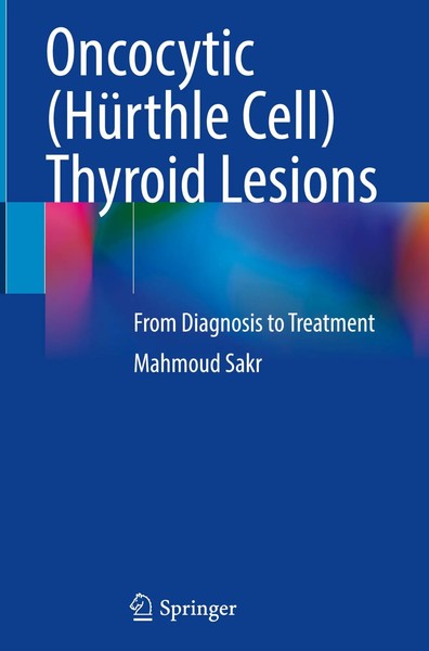 Oncocytic (HüRthle Cell) Thyroid Lesions | From Diagnosis To Treatment | Sakr-image