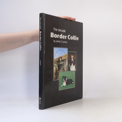 The Versatile Border Collie  |  Janet Elisabeth Larson