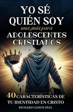 YO SÉ QUIÉN SOY. UNA GUÍA DE ESTUDIO BÍBLICO PARA ADOLESCENTES CRISTIANOS: 40 CA