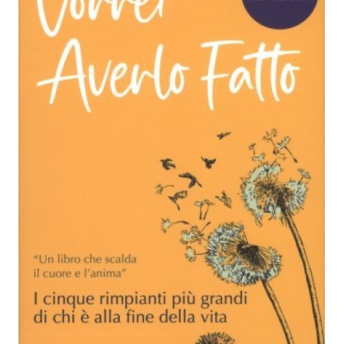 LIBRO VORREI AVERLO FATTO - BRONNIE WARE