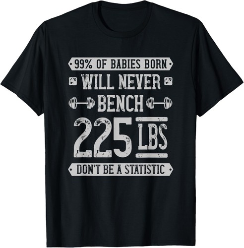 Funny 225 Pound Bench Press Gym - Don''t Be A Statistic T-Shirt Hoodie