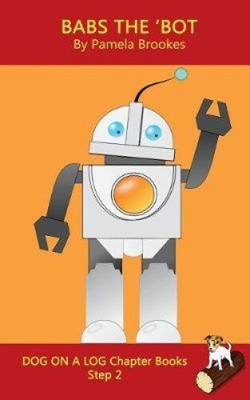 Babs The 'Bot Chapter Book: Sound-Out Phonics Books Help Developing Readers,